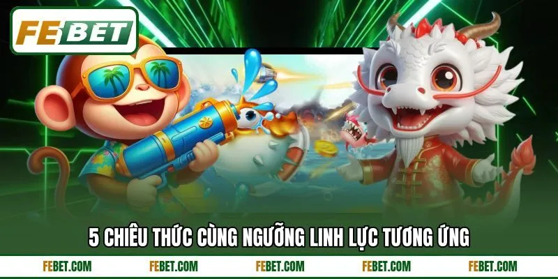 5 chiêu thức cùng ngưỡng linh lực tương ứng