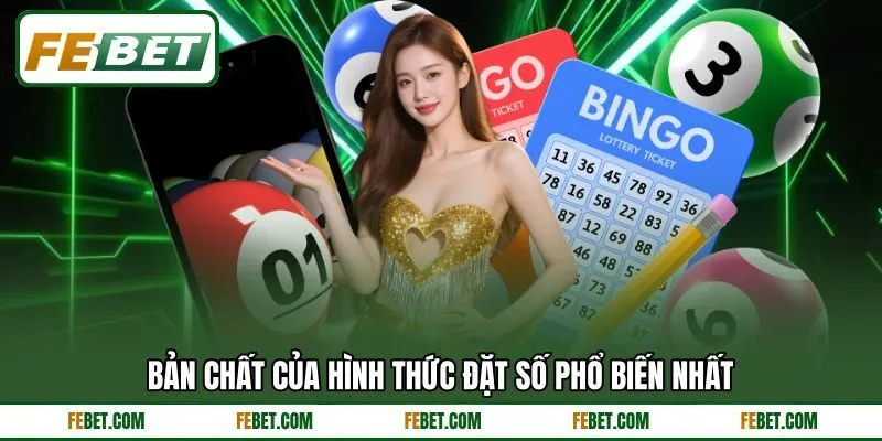 Bản chất của hình thức đặt số phổ biến nhất