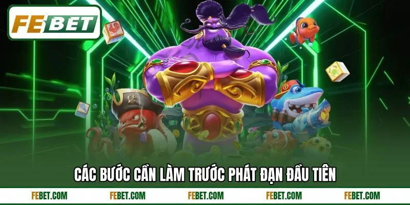 Các bước cần làm trước phát đạn đầu tiên Các bước cần làm trước phát đạn đầu tiên