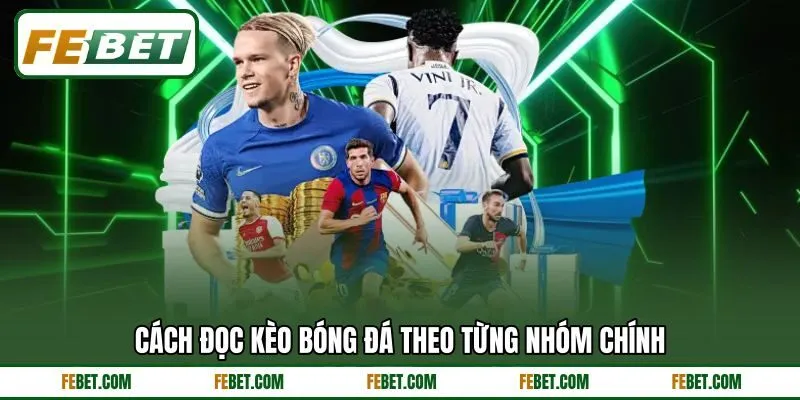 Cách đọc kèo bóng đá theo từng nhóm chính