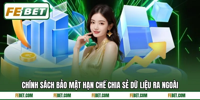 Chính sách bảo mật hạn chế chia sẻ dữ liệu ra ngoài