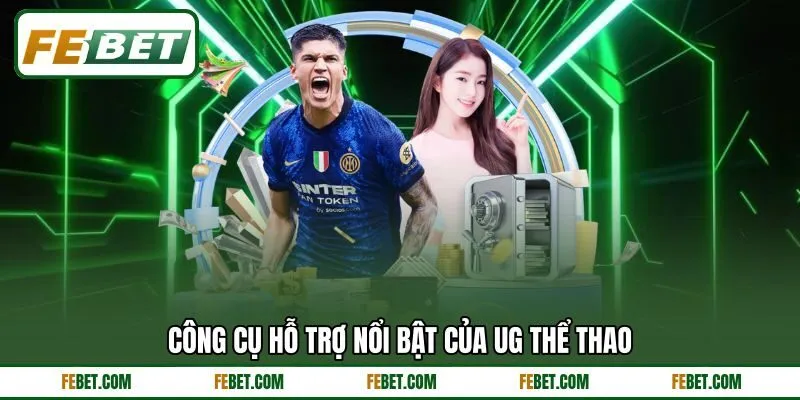 Công cụ hỗ trợ nổi bật của UG thể thao Công cụ hỗ trợ nổi bật của UG thể thao