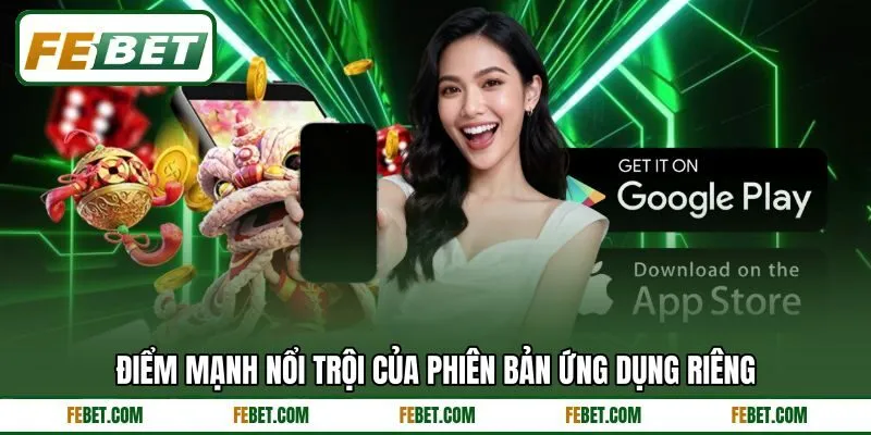 Điểm mạnh nổi trội của phiên bản ứng dụng riêng