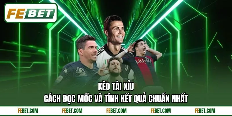 Kèo Tài Xỉu - Cách Đọc Mốc Và Tính Kết Quả Chuẩn Nhất