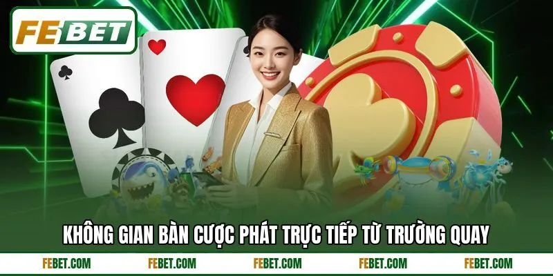 Không gian bàn cược phát trực tiếp từ trường quay