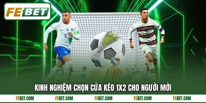 Kinh nghiệm chọn cửa kèo 1X2 cho người mới Kinh nghiệm chọn cửa kèo 1X2 cho người mới
