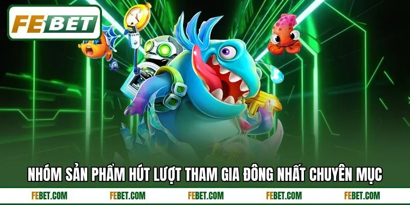 Nhóm sản phẩm hút lượt tham gia đông nhất chuyên mục