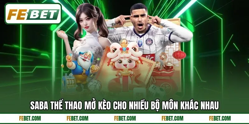 Saba thể thao mở kèo cho nhiều bộ môn khác nhau
