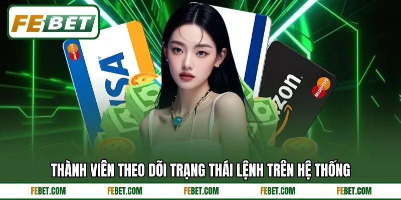 Thành viên theo dõi trạng thái lệnh trên hệ thống