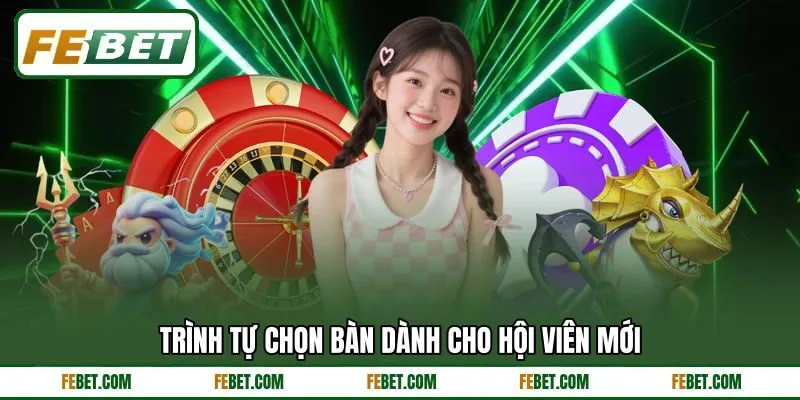 Trình tự chọn bàn dành cho hội viên mới