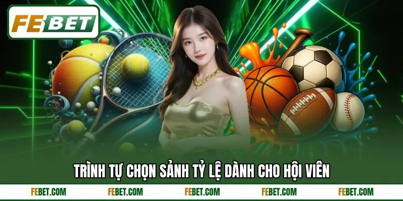 Trình tự chọn sảnh tỷ lệ dành cho hội viên Trình tự chọn sảnh tỷ lệ dành cho hội viên