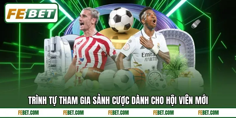 Trình tự tham gia sảnh cược dành cho hội viên mới