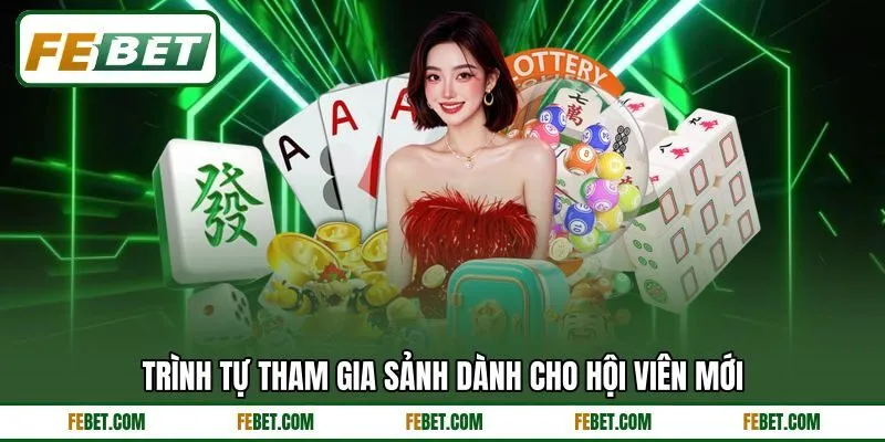 Trình tự tham gia sảnh dành cho hội viên mới