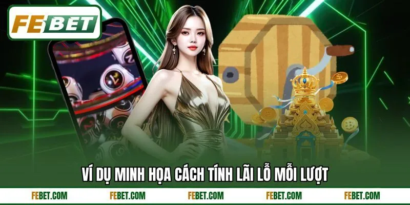 Ví dụ minh họa cách tính lãi lỗ mỗi lượt